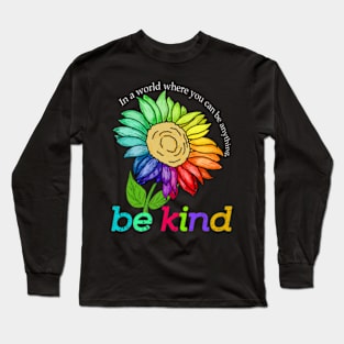 sunflower bekind In a world where you can be anything Long Sleeve T-Shirt